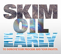 Skim Oil Early